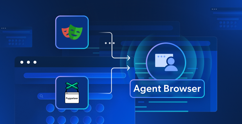 Agent Browser 与 Puppeteer 和 Playwright
