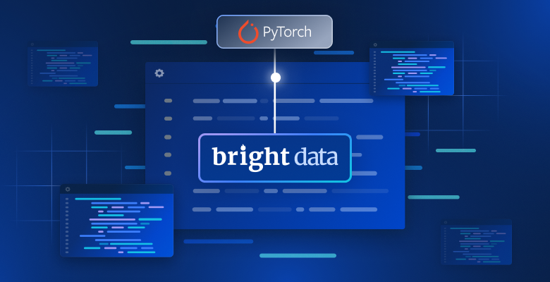 PyTorch 与 Bright Data