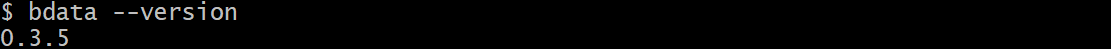 注意“bdata --version”命令输出的“0.3.5”